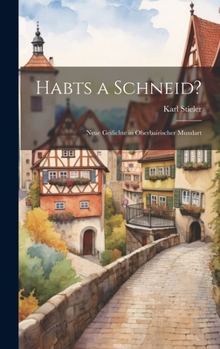 Hardcover Habts a Schneid?: Neue Gedichte in Oberbairischer Mundart [German] Book