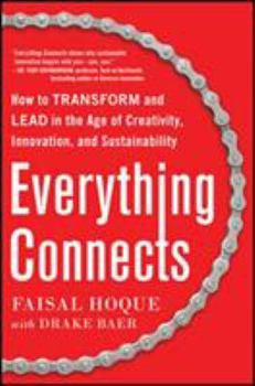 Hardcover Everything Connects: How to Transform and Lead in the Age of Creativity, Innovation, and Sustainability Book