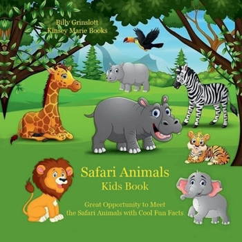 Safari Animals Kids Book : Great Opportunity to Meet the Safari Animals with Cool Fun Facts