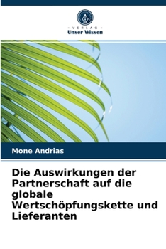 Paperback Die Auswirkungen der Partnerschaft auf die globale Wertschöpfungskette und Lieferanten [German] Book