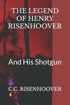Paperback The Legend of Henry Risenhoover: And His Shotgun Book