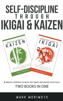 Paperback Self-Discipline through Ikigai and Kaizen Book