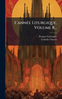 Hardcover L'annÃ(c)e Liturgique, Volume 8... [French] Book