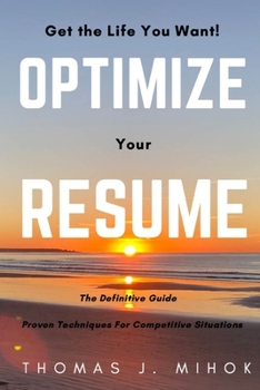 Paperback Optimize Your Resume: Proven Techniques For Competitive Situations Book
