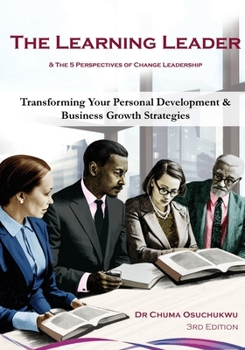 Paperback The Learning Leader & the 5 Perspectives of Change Leadership: Transforming Your Personal Development & Business Growth Strategies Book
