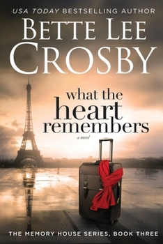 What the Heart Remembers - Book #3 of the Memory House
