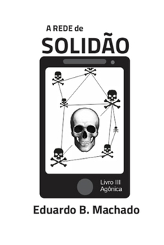 Paperback A Rede de Solidão: Livro III - Agônica [Portuguese] Book