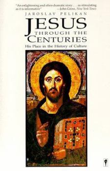 Paperback Jesus Through the Centuries: His Place in the History of Culture Book