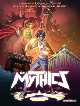 Mythics T06. Neo (Les Mythics - Book #6 of the Les Mythics