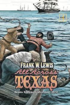 Paperback All Across Texas: Bents Fort to Galveston 1837 Book
