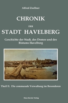 Chronik der Stadt Havelberg, Band II; Chronicle of the City of Havelberg, Volume II.: Geschichte der Stadt, des Domes und des Bistums Havelberg, ... History of the City, the (German Edition)