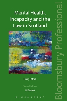 Mental Health, Incapacity and the Law in Scotland: Second Edition