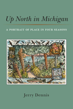 Hardcover Up North in Michigan: A Portrait of Place in Four Seasons Book