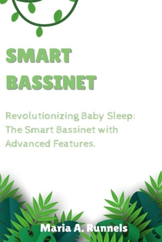 Paperback Smart Bassinet: Revolutionizing Baby Sleep: The Smart Bassinet with Advanced Features Book