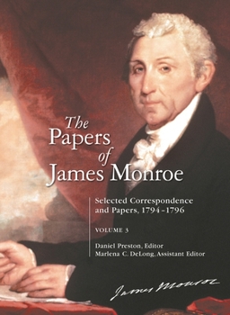 The Papers of James Monroe, Volume 3: Selected Correspondence and Papers, 1794-1796
