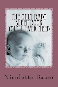 Paperback The Only Baby Sleep Book You'll Ever Need Book