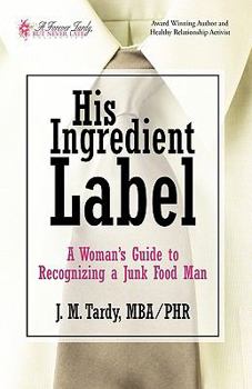 Hardcover His Ingredient Label: A Woman's Guide to Recognizing a Junk Food Man Book