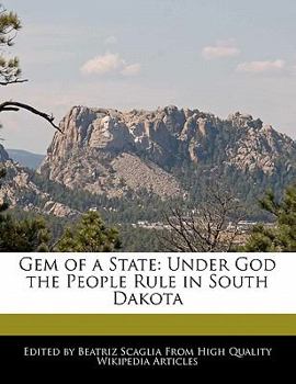 Gem of a State : Under God the People Rule in South Dakota