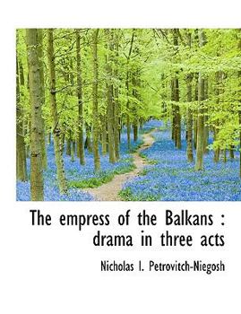 Paperback The Empress of the Balkans: Drama in Three Acts [Large Print] Book