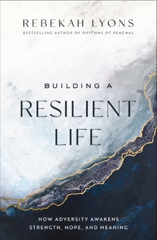 Hardcover Building a Resilient Life: How Adversity Awakens Strength, Hope, and Meaning Book