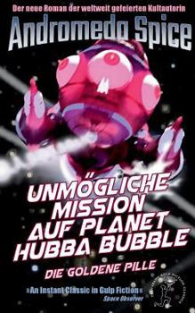 Paperback Unmögliche Mission auf Planet Hubba Bubble: Die Goldene Pille [German] Book