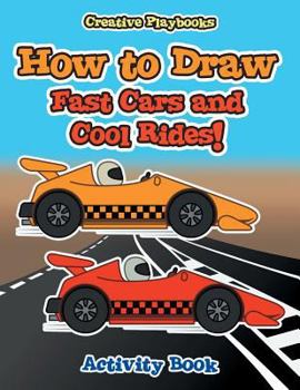 Paperback How to Draw Fast Cars and Cool Rides! Activity Book