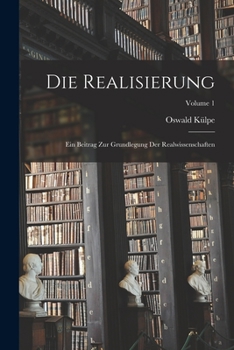 Paperback Die Realisierung: Ein Beitrag Zur Grundlegung Der Realwissenschaften; Volume 1 [German] Book