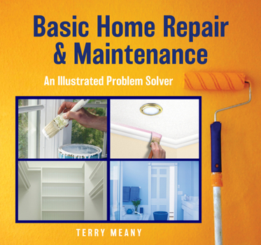 Paperback Basic Home Repair & Maintenance: An Illustrated Problem Solver Book