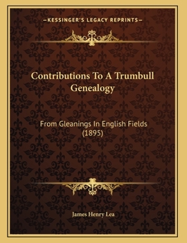Paperback Contributions To A Trumbull Genealogy: From Gleanings In English Fields (1895) Book