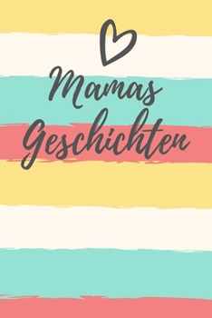 Mamas Geschichten: Das linierte Notizbuch in ca. A5 Format im angesagten Schiefer Design für die beste Mutter unr ihre Stories. Perfektes Geschenk für ... oder Valentinstag. (German Edition)
