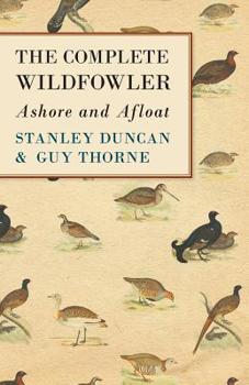 Paperback The Complete Wildfowler - Ashore and Afloat Book