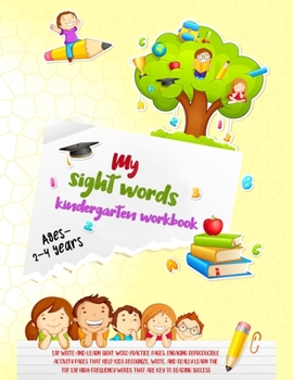 Paperback My sight words kindergarten workbook ages: 2-4 years: 138 Write-and-Learn Sight Word Practice Pages: Engaging Reproducible Activity Pages That Help Ki Book