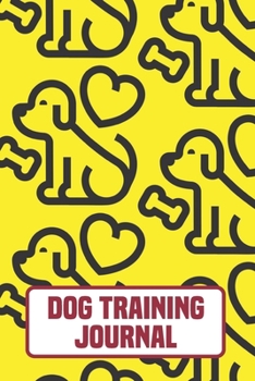 Paperback Dog Training Journal: Weekly Record of Dog's Training Activities and Progress, 120 Pages, Enough For 2 Years Book