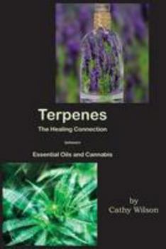 Paperback Terpenes, The Healing Connection Between Essential Oils and Cannabis Book