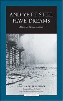 Paperback And Yet I Still Have Dreams: A Story of Certain Loneliness Book