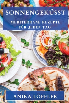 Paperback Sonnengeküsst: Mediterrane Rezepte für jeden Tag [German] Book