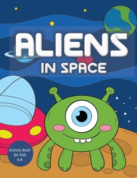 Paperback Aliens in Space Activity Book for Kids 4-8: Mazes, Tracing, Dot-to-Dot, Word Search, Sudoku {Children's Coloring Books} Book