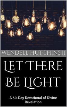 Paperback Let There Be Light: A 30-Day Devotional of Divine Revelation Book