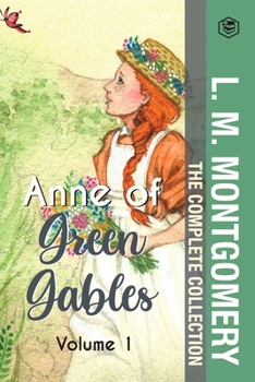 Paperback The Complete Anne of Green Gables Collection Vol 1 - by L. M. Montgomery (Anne of Green Gables, Anne of Avonlea, Anne of the Island & Anne of Windy Po Book