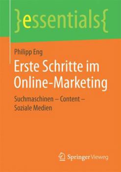 Paperback Erste Schritte Im Online-Marketing: Suchmaschinen - Content - Soziale Medien [German] Book