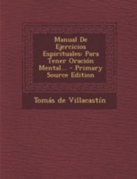 Paperback Manual de Ejercicios Espirituales: Para Tener Oracion Mental... - Primary Source Edition [Spanish] Book
