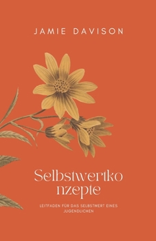 Selbstwertkonzepte: Leitfaden F?r Das Selbstwert Eines Jugendlichen