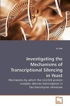 Paperback Investigating the Mechanisms of Transcriptional Silencing in Yeast Book