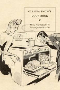 Paperback Glenna Snows Cookbook: Home Tested Recipes by Beacon Journal Readers Book