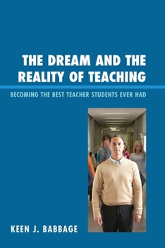 Paperback Dream and the Reality of Teaching: Becoming the Best Teacher Students Ever Had Book
