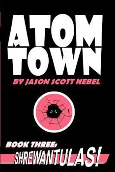 Paperback Atom Town Book 3: Shrewantulas! Book