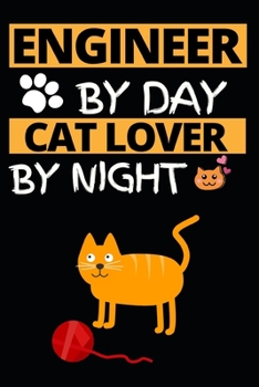 Paperback Engineer By Day Cat Lover By Night: Funny Engineer Notebook/Journal (6" X 9") Gift For Christmas Or Birthday Book