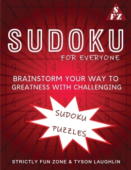 Paperback Sudoku For Everyone: Brainstorm Your Way To Greatness With Challenging Sudoku Puzzles Book