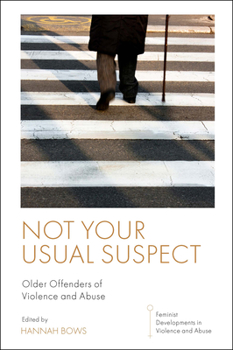 Hardcover Not Your Usual Suspect: Older Offenders of Violence and Abuse Book