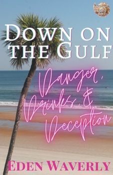 Paperback Down on the Gulf: Danger, Drinks, & Deception Book